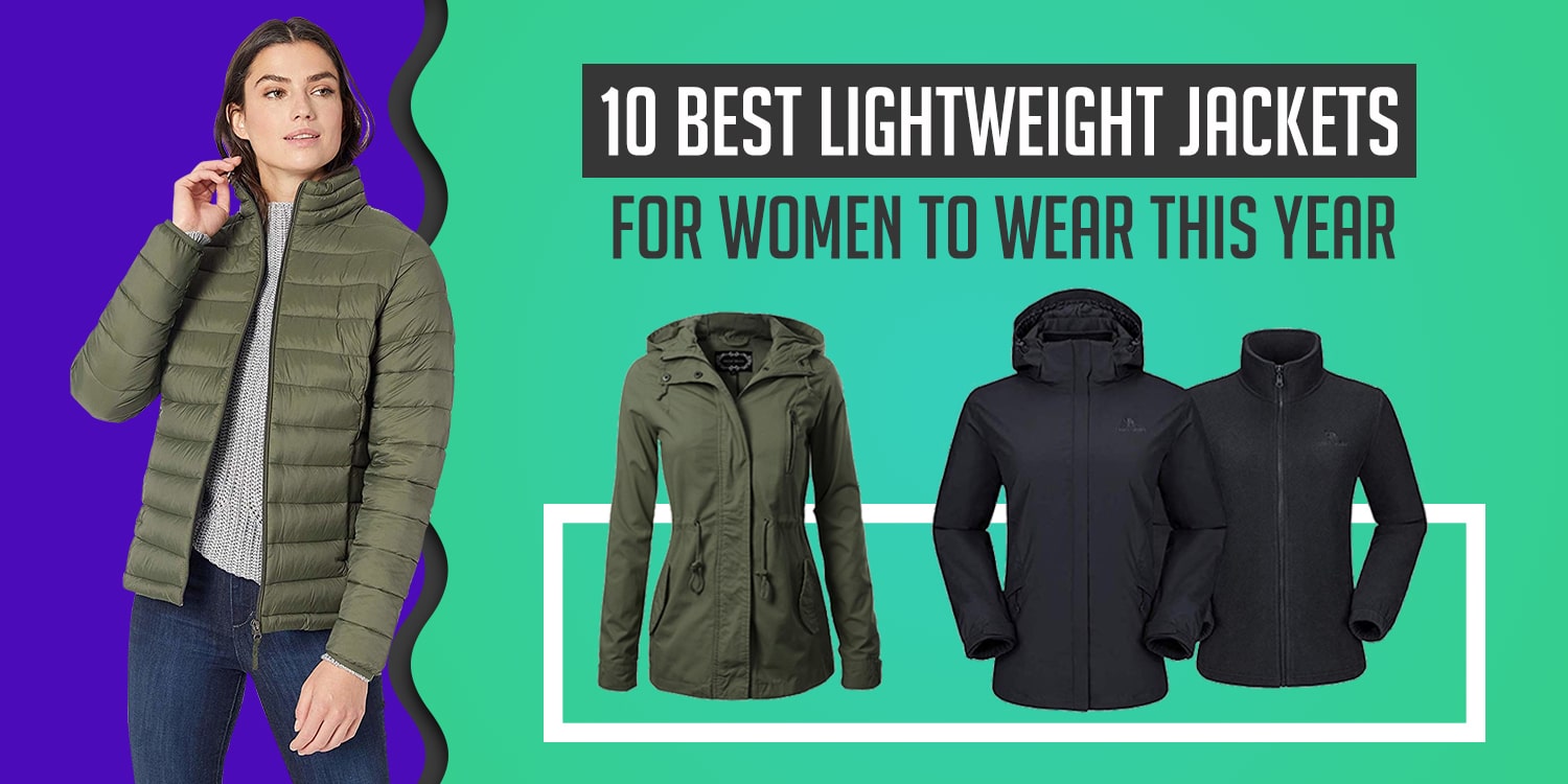 10 Best Lightweight Jackets for Women to Wear this Year