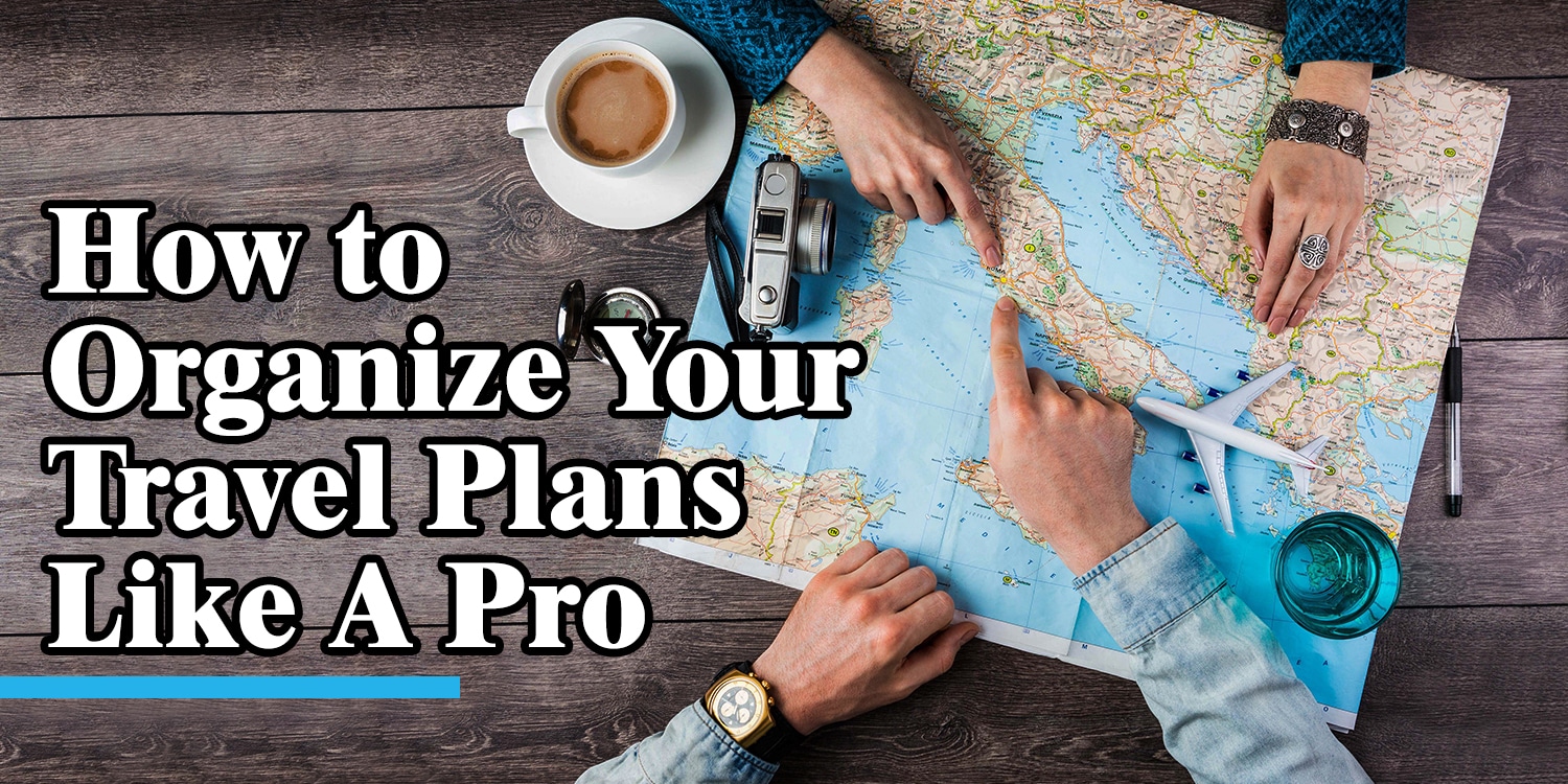 How to Organize your Travel Plans