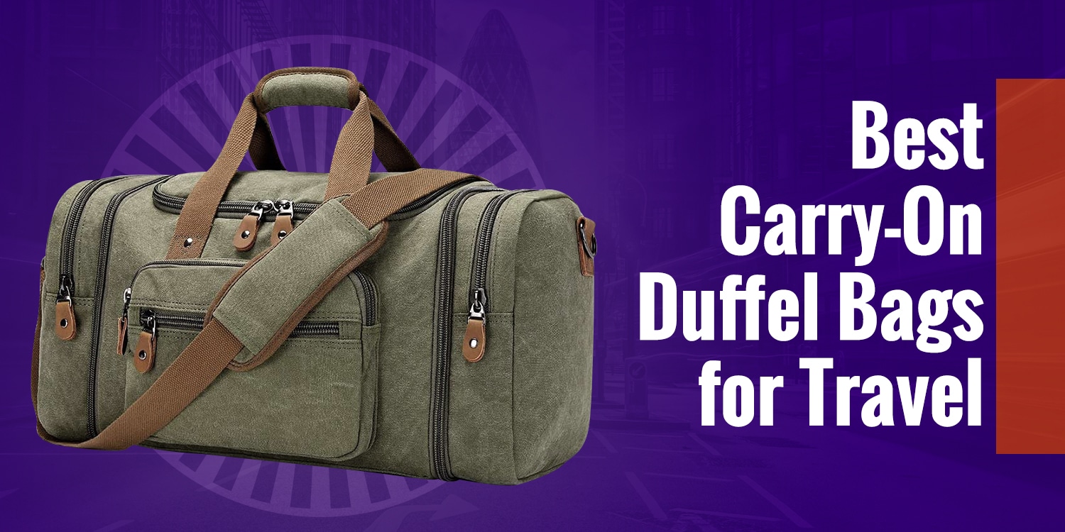 Best Carry On Duffel Bags for Travel